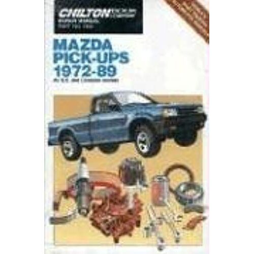 Chilton Automotive Books: Chil-Mazda Pick-Up 1972-89