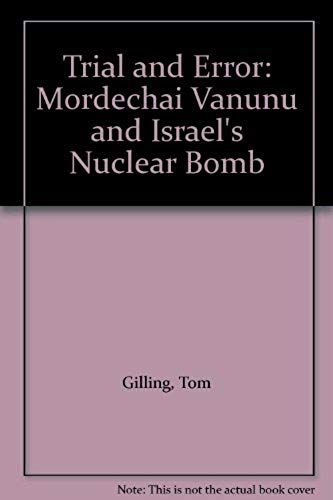 Trial And Error: Mordechai Vanunu And Israel's Nuclear Bomb