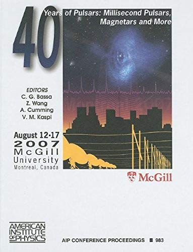 40 Years Of Pulsars: Millisecond Pulsars, Magnetars And More, Mcgill University, Montreal, Canada, 12-17 August 2007