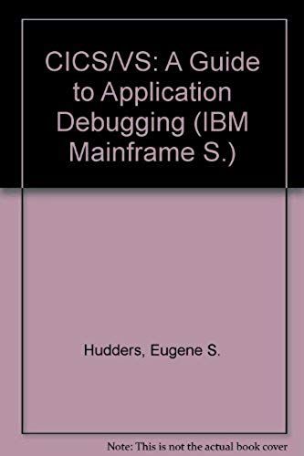 Cics/Vs: A Guide To Application Debugging (The Qed Ibm Mainframe Series)