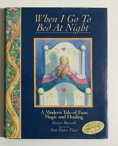 When I Go To Bed At Night: A Modern Tale Of Fear, Magic & Healing.