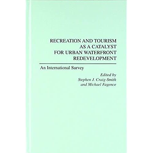 Recreation And Tourism As A Catalyst For Urban Waterfront Redevelopment: An International Survey