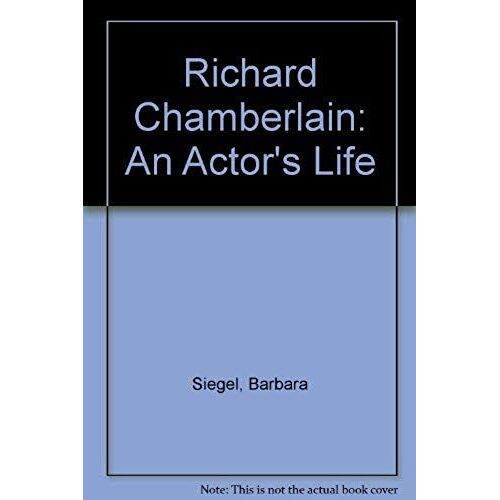 Richard Chamberlain: An Actor's Life