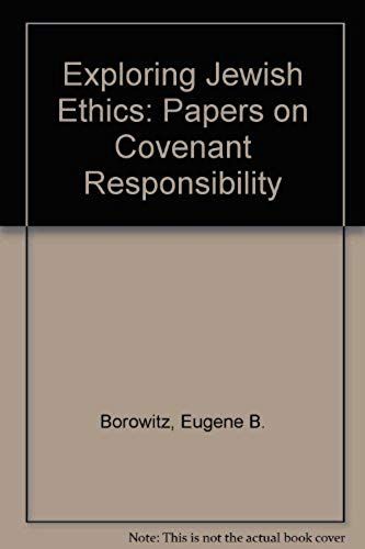 Exploring Jewish Ethics: Papers On Covenant Responsibility