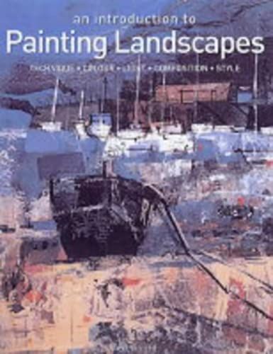 An Introduction To Painting Landscapes: Technique, Light, Colour, Composition, Style