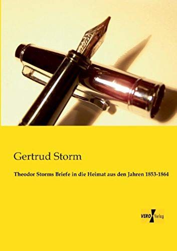 Theodor Storms Briefe In Die Heimat Aus Den Jahren 1853-1864