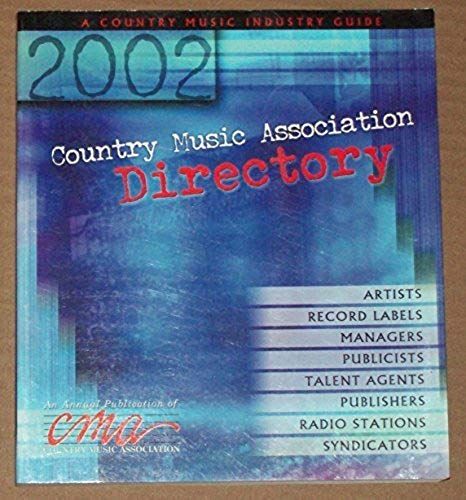 The Country Music Association Directory 2002 (A Complete Guide To Industry)