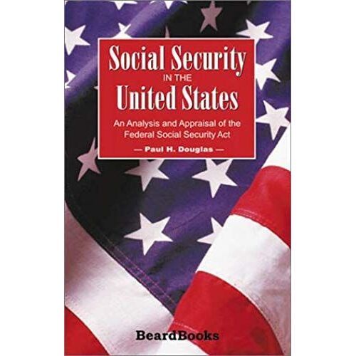 Social Security In The United States: An Analysis And Appraisal Of The Federal Social Security Act