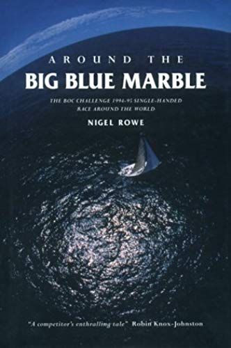 Around The Big Blue Marble: Boc Challenge 1994-95 Single-Handed (Yacht) Race Around The World