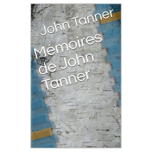 Mémoires De John Tanner