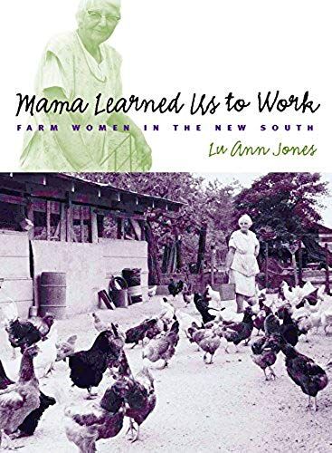 Mama Learned Us To Work: Farm Women In The New South