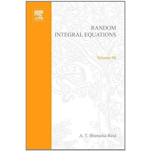 Random Integral Equations, Volume 96 (Mathematics In Science And Engineering)