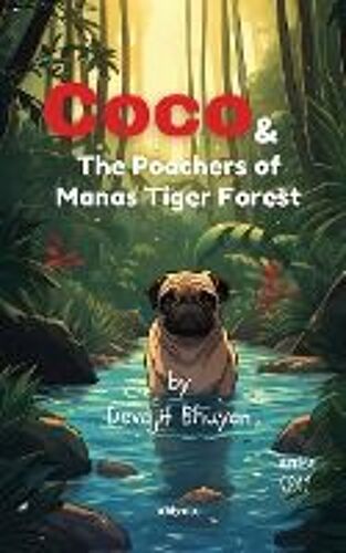 Coco And The Poachers Of Manas Tiger Forest