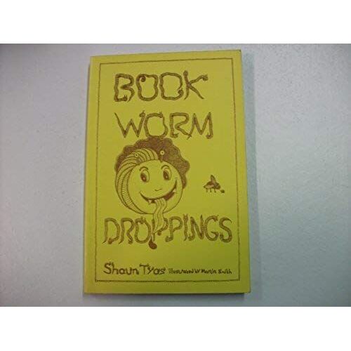Book-Worm Droppings: An Anthology Of Absurd Remarks Made By Customers In Second-Hand Bookshops