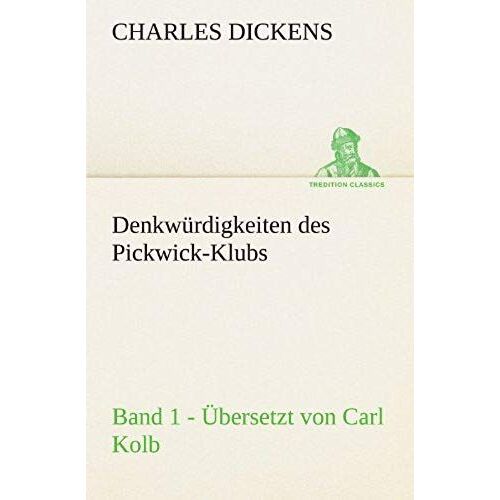 Denkwürdigkeiten Des Pickwick-Klubs. Band 1. Übersetzt Von Carl Kolb.