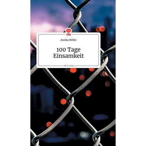 100 Tage Einsamkeit. Life Is A Story - Story.One