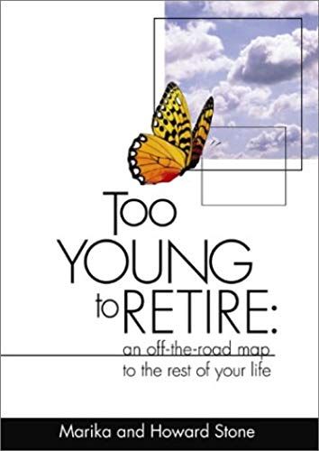 Too Young To Retire: An Off-The-Road Map To The Rest Of Your Life