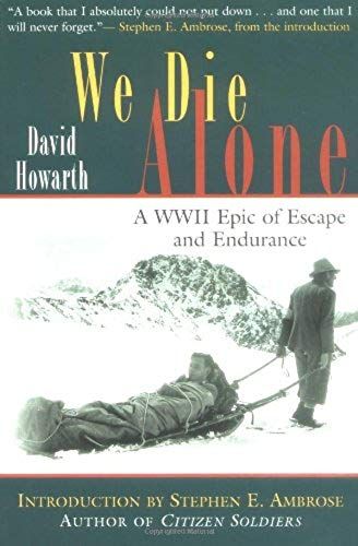 We Die Alone: An Epic Of Escape And Endurance