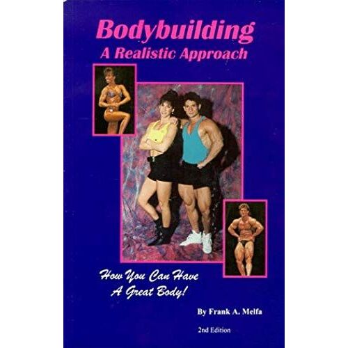 Bodybuilding A Realistic Approach: How You Can Have A Great Body!