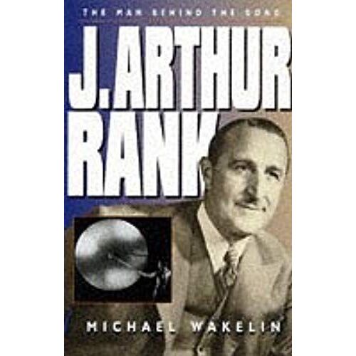 J.Arthur Rank: The Man Behind The Gong