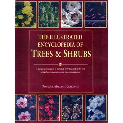 The Illustrated Encyclopedia Of Trees And Shrubs