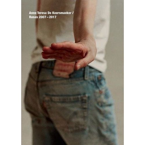 Anne Teresa De Keersmaeker - Rosas 2007-2017