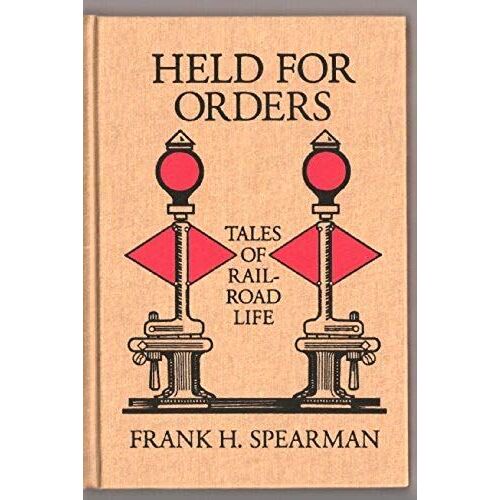 Held For Orders: Tales Of Railroad Life