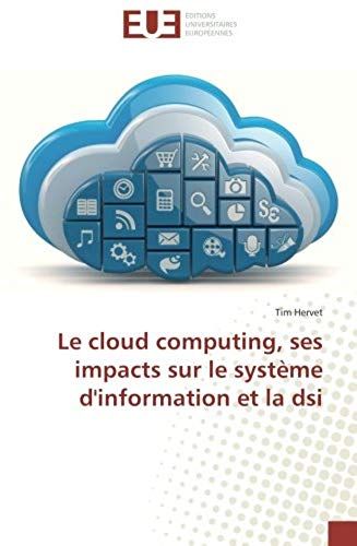 Le Cloud Computing, Ses Impacts Sur Le Système D'information Et La Dsi