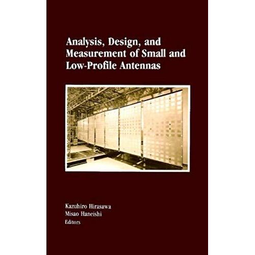 Analysis, Design, And Measurement Of Small And Low-Profile Antennas