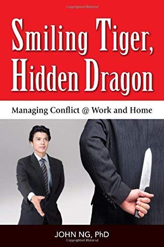 Smiling Tiger, Hidden Dragon -- Managing Conflict @ Work And Home