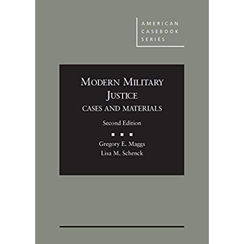 Modern Military Justice, Cases And Materials, 2d (American Casebook Series)