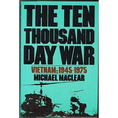 The Ten Thousand Day War: Vietnam, 1945-1975