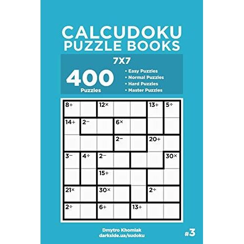 Calcudoku Puzzle Books - 400 Easy To Master Puzzles 7x7 (Volume 3)