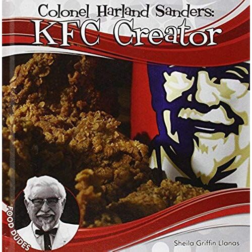 Colonel Harland Sanders: Kfc Creator