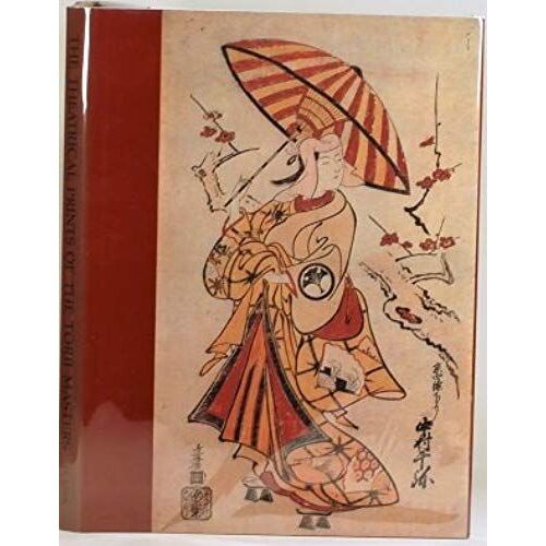 Theatrical Prints Of The Torii Masters: Exhibition Catalogue
