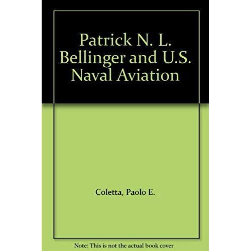 Patrick N. L. Bellinger And U.S. Naval Aviation