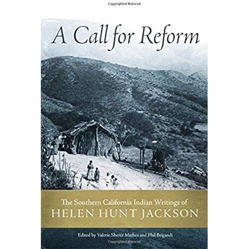 A Call For Reform: The Southern California Indian Writings Of Helen Hunt Jackson