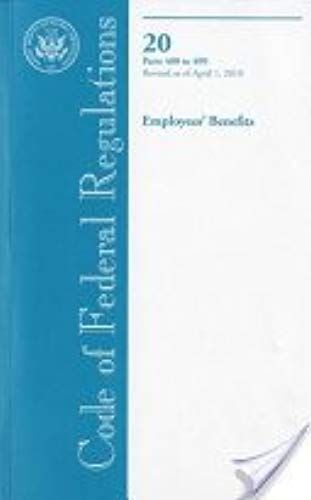 Code Of Federal Regulations, Title 20, Employees' Benefits, Pt. 400-499, Revised As Of April 1, 2012