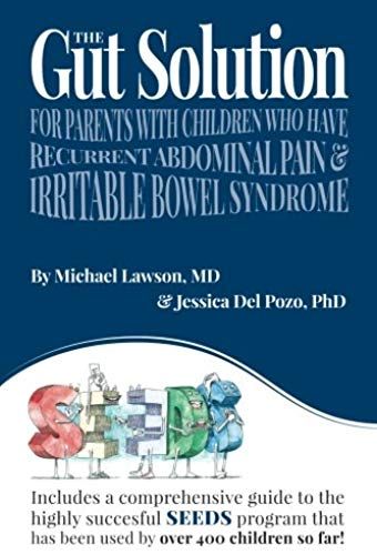 The Gut Solution: A Guide For Parents With Children Who Have Recurrent Abdominal Pain And Irritable Bowel Syndrome