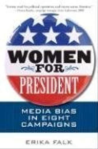 Women For President: Media Bias In Eight Campaigns