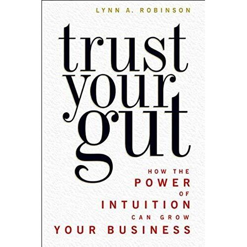 Trust Your Gut: How The Power Of Intuition Can Grow Your Business