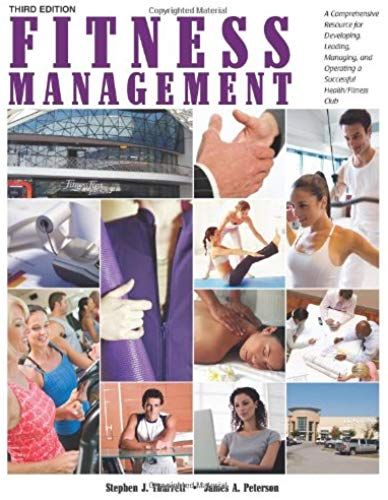Fitness Management: A Comprehensive Resource For Developing, Leading, Managing And Operating A Successful Health/Fitness Club