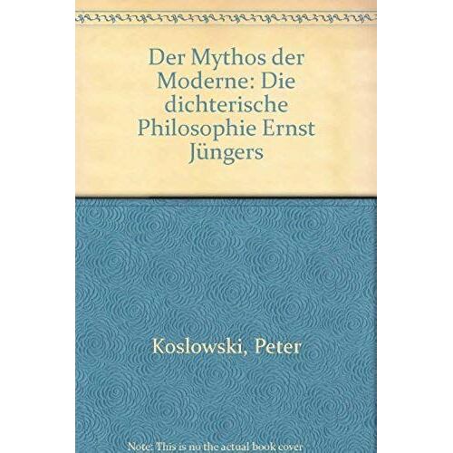 Der Mythos Der Moderne: Die Dichterische Philosophie Ernst Jungers (German Edition)