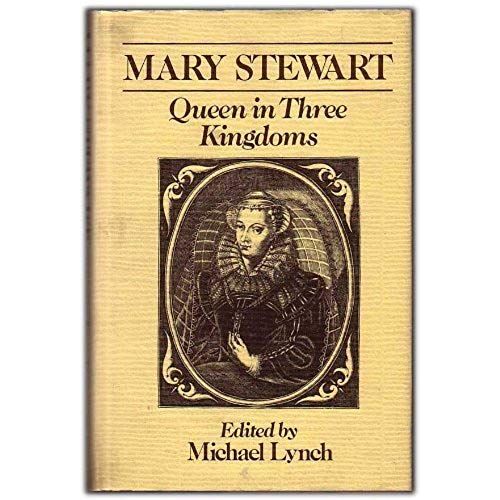 Mary Stewart, Queen In Three Kingdoms