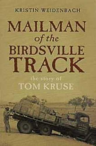Mailman Of The Birdsville Track: The Story Of Tom Kruse