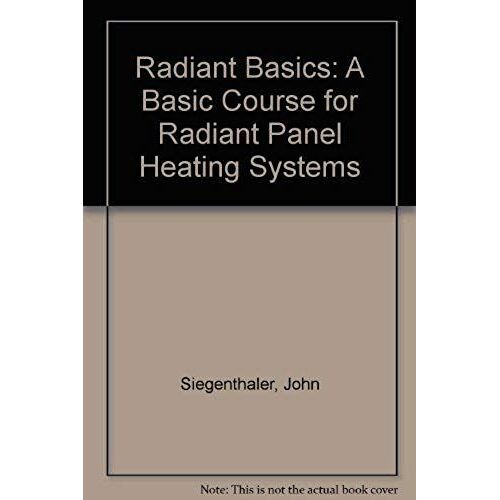 Radiant Basics: A Basic Course For Radiant Panel Heating Systems