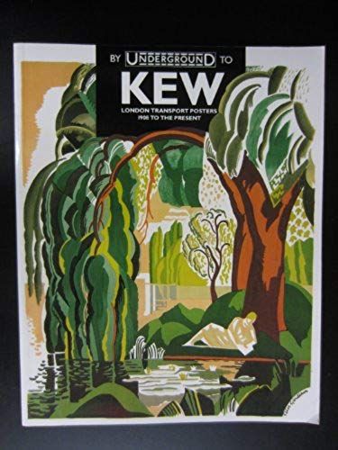 By Underground To Kew: London Transport Posters, 1908 To The Present