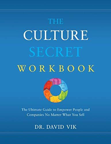 The Culture Secret Workbook: The Ultimate Guide To Empower People And Companies No Matter What You Sell