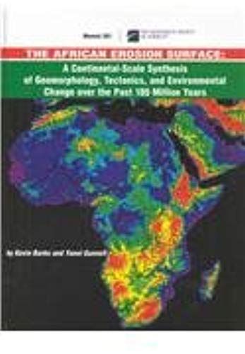 The African Erosion Surface: A Continental-Scale Synthesis Of Geomorphology, Tectonics, And Environmental Change Over The Past 180 Million Years (Memoirs (Geological Society Of America))