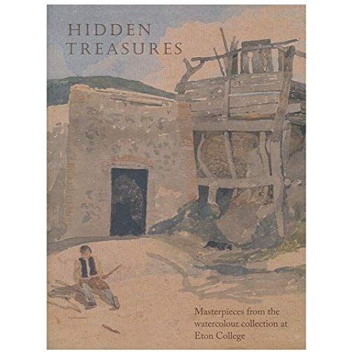 Hidden Treasures: Masterpieces From The Watercolour Collection At Eton College